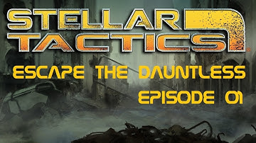 Stellar Tactics: Escape the Dauntless Episode 01