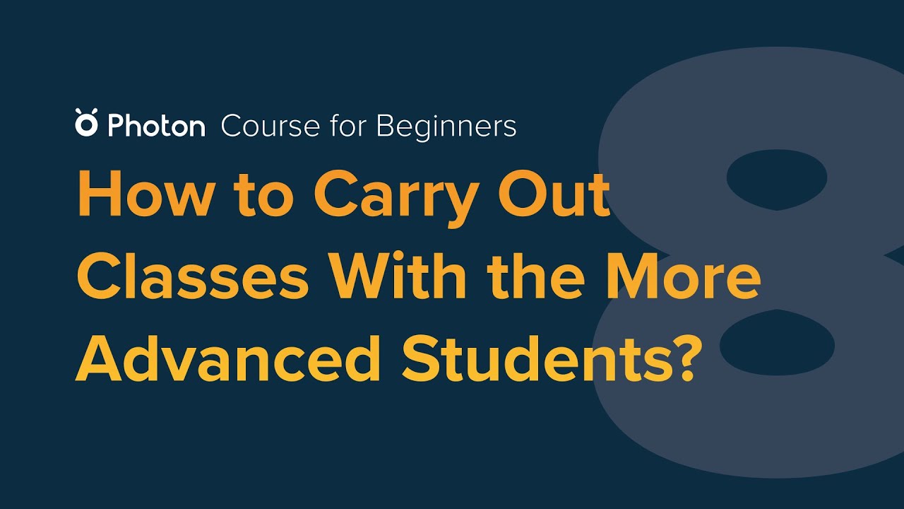 Course for Beginners - Episode 8: How to Carry Out Classes With the More Advanced Students?