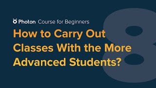 Course for Beginners - Episode 8: How to Carry Out Classes With the More Advanced Students?