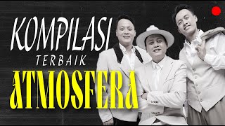 Kompilasi Lagu-lagu TERBAIK - ATMOSFERA