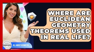 Where Are Euclidean Geometry Theorems Used In Real Life? - All About Geometry