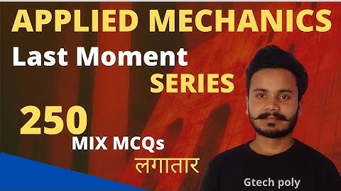 Applied Mechanics MCQs | Mix 250 Objective Questions @gtechpoly