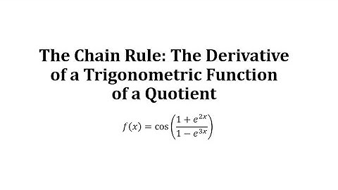 The Chain Rule: The Derivative of a Trigonometric Function of a Quotient