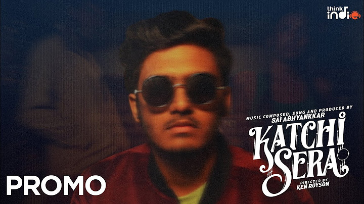 @SaiAbhyankkar  - Katchi Sera (Promo) | Think Indie
