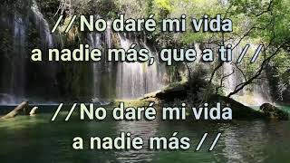 Video thumbnail of "No daré mi vida a nadie más que a ti, Adoración"