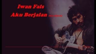 Iwan Fals - Aku Berjalan (Kan adakah)