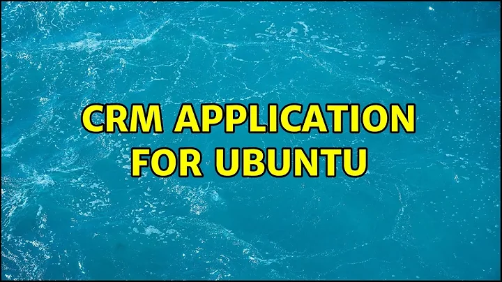 Ubuntu: CRM Application for ubuntu (2 Solutions!!)