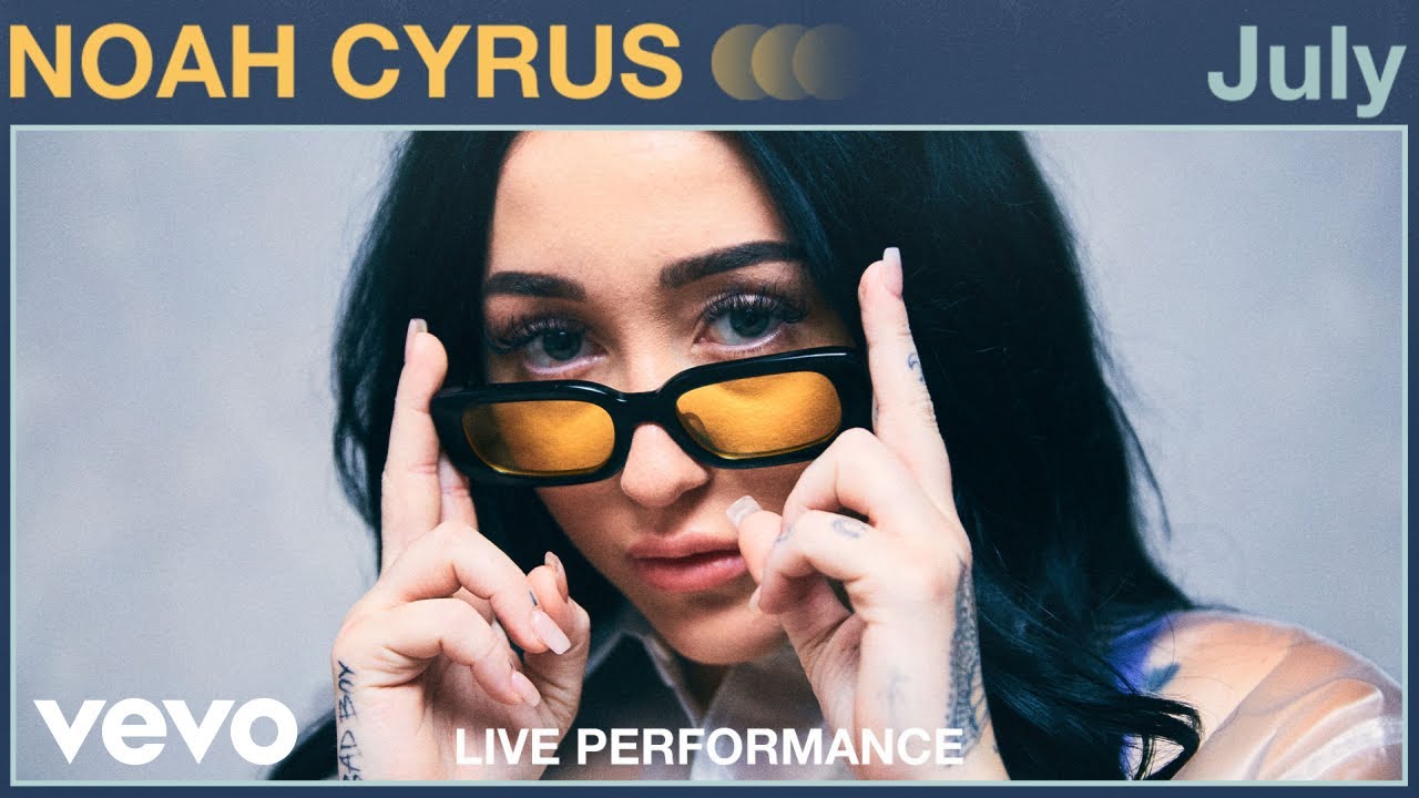 Download Noah Cyrus - "July" Live Performance | Vevo