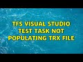 TFS Visual Studio Test task not populating TRX file
