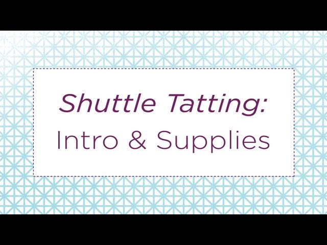 Shuttle Tatting: Intro & Supplies 