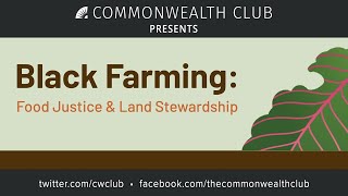 Black Farming: Food Justice & Land Stewardship