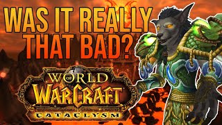 Does Cataclysm DESERVE Its Reputation?