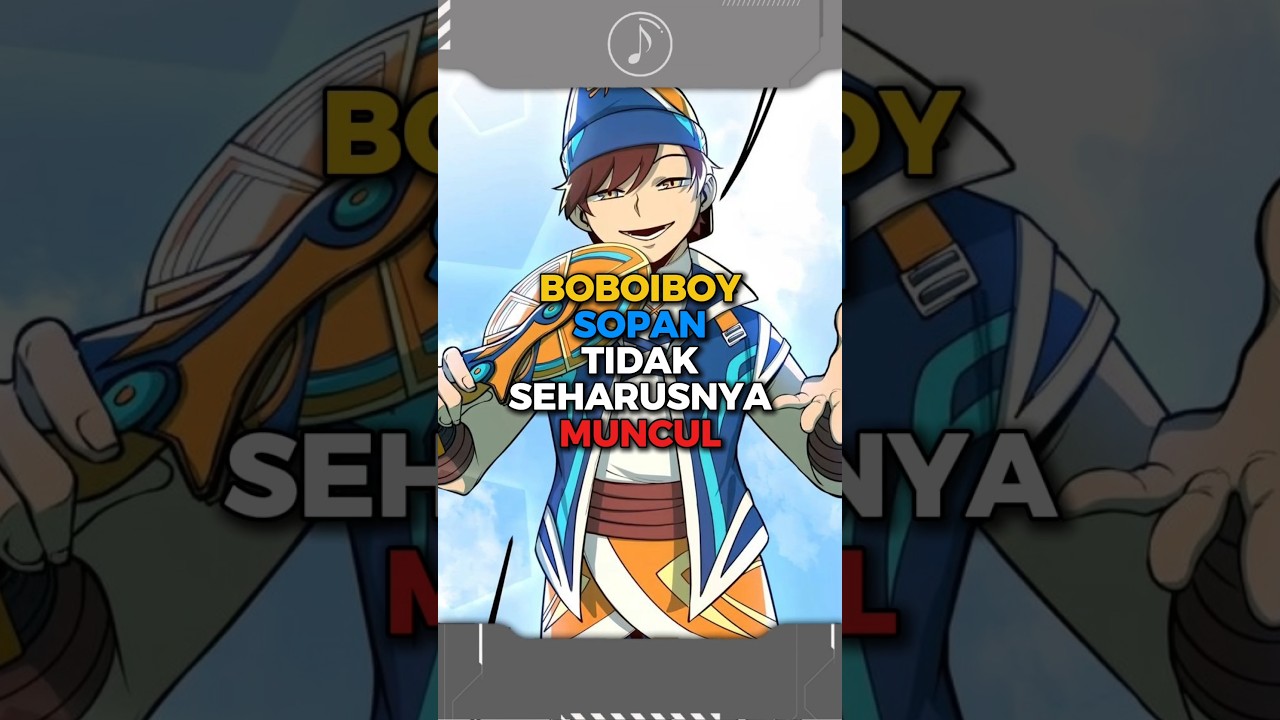 Boboiboy Sopan Tidak Seharusnya Muncul