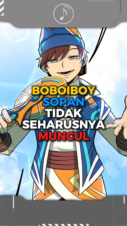 Download lagu Boboiboy Sopan Tidak Seharusnya Muncul