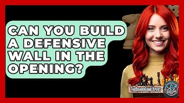 Can You Build A Defensive Wall In The Opening? - The Board Game Xpert
