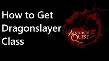 AQ3D - How to Get "DragonSlayer" Class