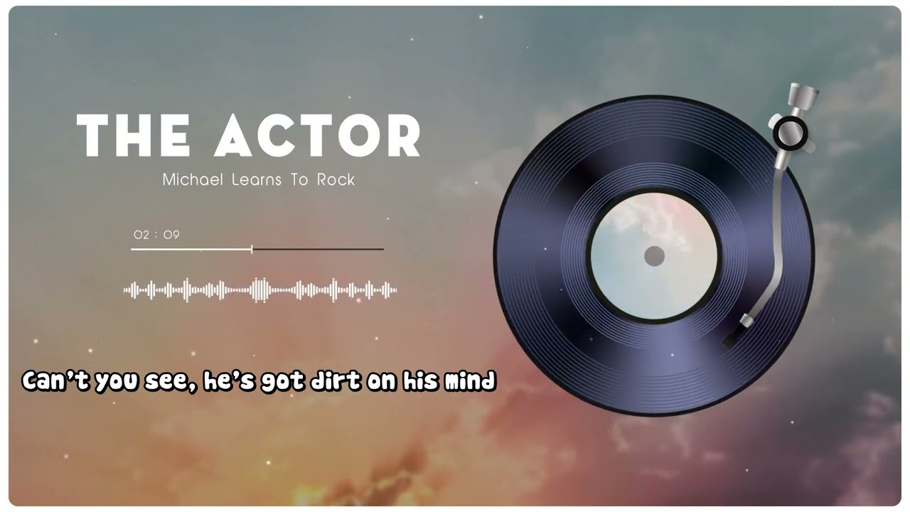 The Actor - Michael Learns To Rock (Lyrics)