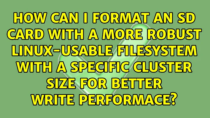 How can I format an SD card with a more robust Linux-usable filesystem with a specific cluster...