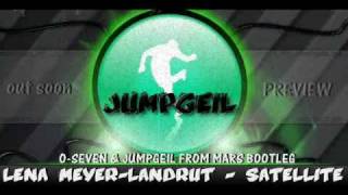 Lena Meyer-Landrut - Satellite (O-Seven & Jumpgeil From Mars Bootleg) *PREVIEW*