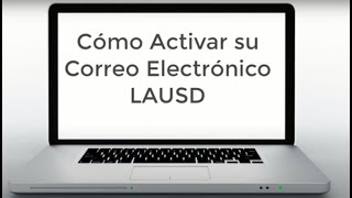 Cómo Activar su Correo Electrónico LAUSD