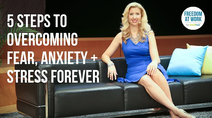 5 Steps to Overcoming Fear, Anxiety, and Stress - ...