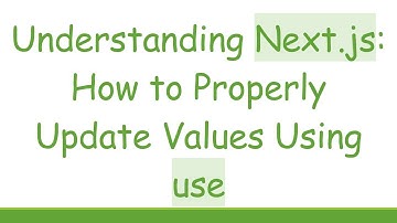 Understanding Next.js: How to Properly Update Values Using use