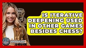 Is Iterative Deepening Used In Other Games Besides Chess? - The Board Game Xpert