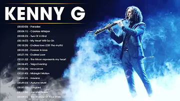 Kenny G Greatest Hits Full Album 2023 - The Best Songs Of Kenny G - Best Saxophone Love Songs