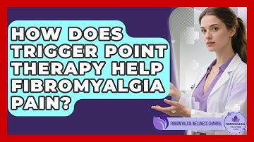 How Does Trigger Point Therapy Help Fibromyalgia Pain? - Fibromyalgia Wellness Channel