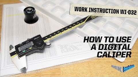MK Precision Work Instruction WI-032 Using Digital Calipers