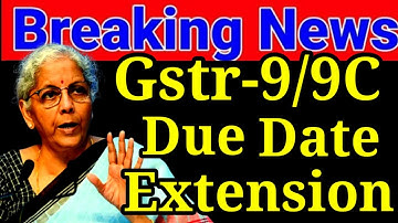 Gstr 9 और Gstr 9C Due Date Extension Update FY 2024-25 !! Gst Annual Return New Dates 2025 !!