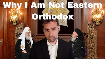 THIS is Why I Am NOT Eastern Orthodox