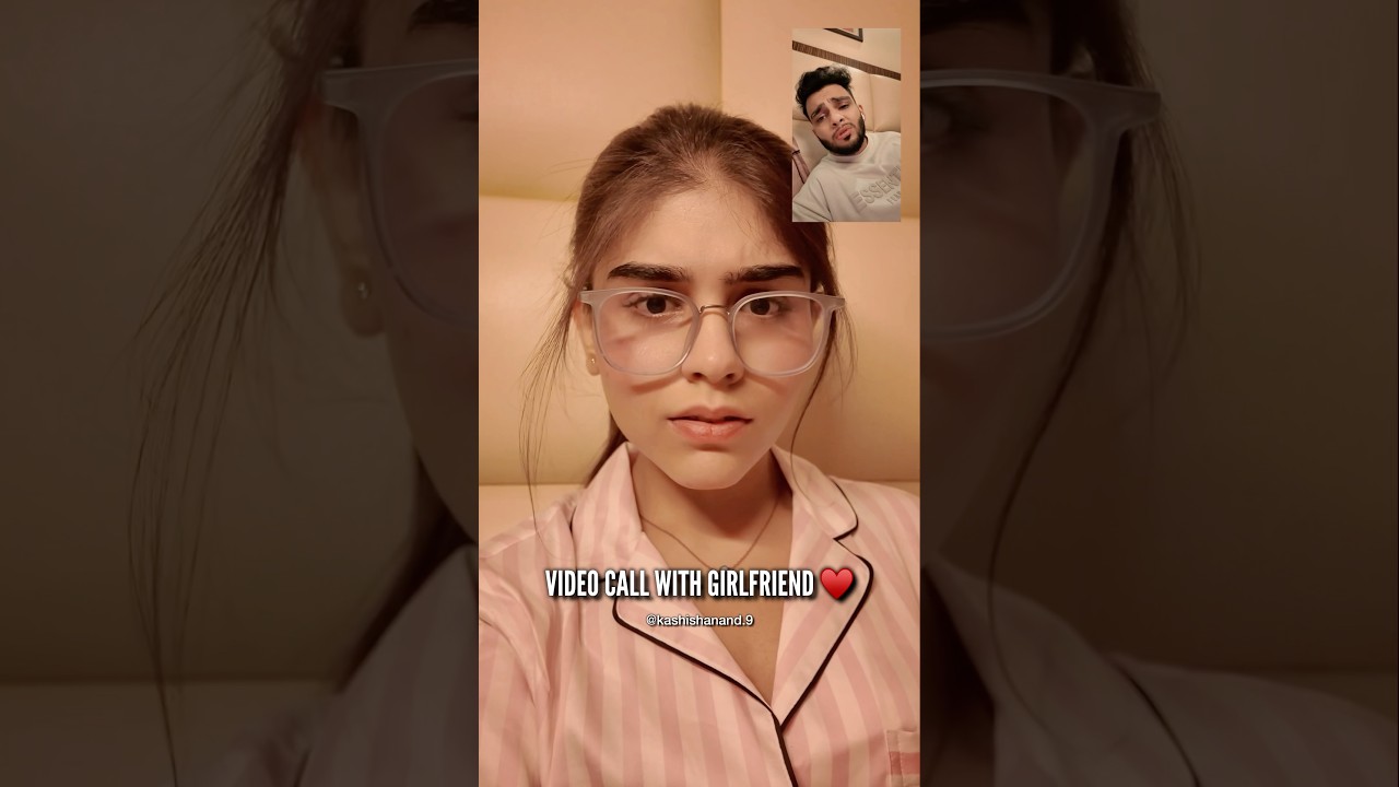 Video Call with Girlfriend ♥️ #girlfriend #boyfriend #relatable #relationship #kashishanand