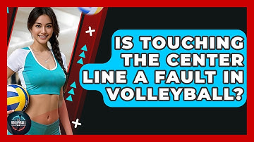 Is Touching The Center Line A Fault In Volleyball? | The Volleyball Hub