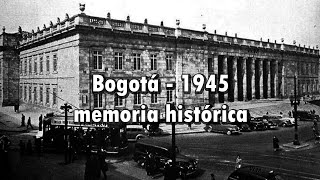 Bogotá en 1945 vídeo | Memoria histórica.