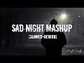 Night 🌃 Sad_Song_For_Sleeping [Slowed+Reverb] || Arijit Singh Songs || Aahhhh Download Mp4