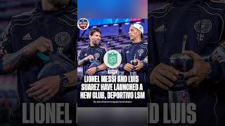 Messi & Suarez Shock The World With New Club