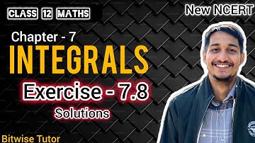 Ex 7.8 class 12 maths | Class 12 exercise 7.8 | Exercise 7.8 class 12 maths | Integrals exercise 7.8