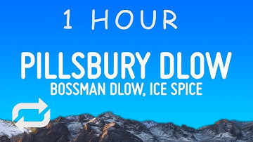 Thumbnail of BossMan Dlow - Pillsbury Dlow (Lyrics) ft. Ice Spice | 1 hour