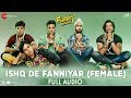 Ishq De Fanniyar (Female) - Full Audio | Fukrey Returns | Jyotica Tangri | Shaarib & Toshi