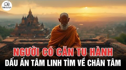 Người Có Căn Tu Hành - Dấu Ấn Tâm Linh và Con Đường Tìm Về Chân Tâm