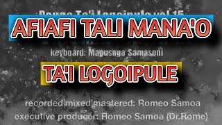 AFIAFI TALI MANA'O - Ta'i Logoipule - Dr. Rome Production (official audio)