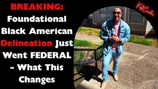 BREAKING: Foundational Black American Delineation Just Went FEDERAL - What This Changes