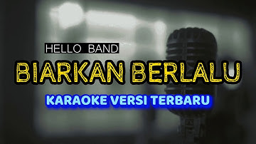 Biarkan Berlalu - Hello Band ( Karaoke Versi Terbaru )
