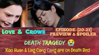 Love & Crown | EPISODE-[20-21] |PREVIEW|Xiao Huan & CangCang Death☠️tragedy☺️|ENG/INDO|#pengxiaoran