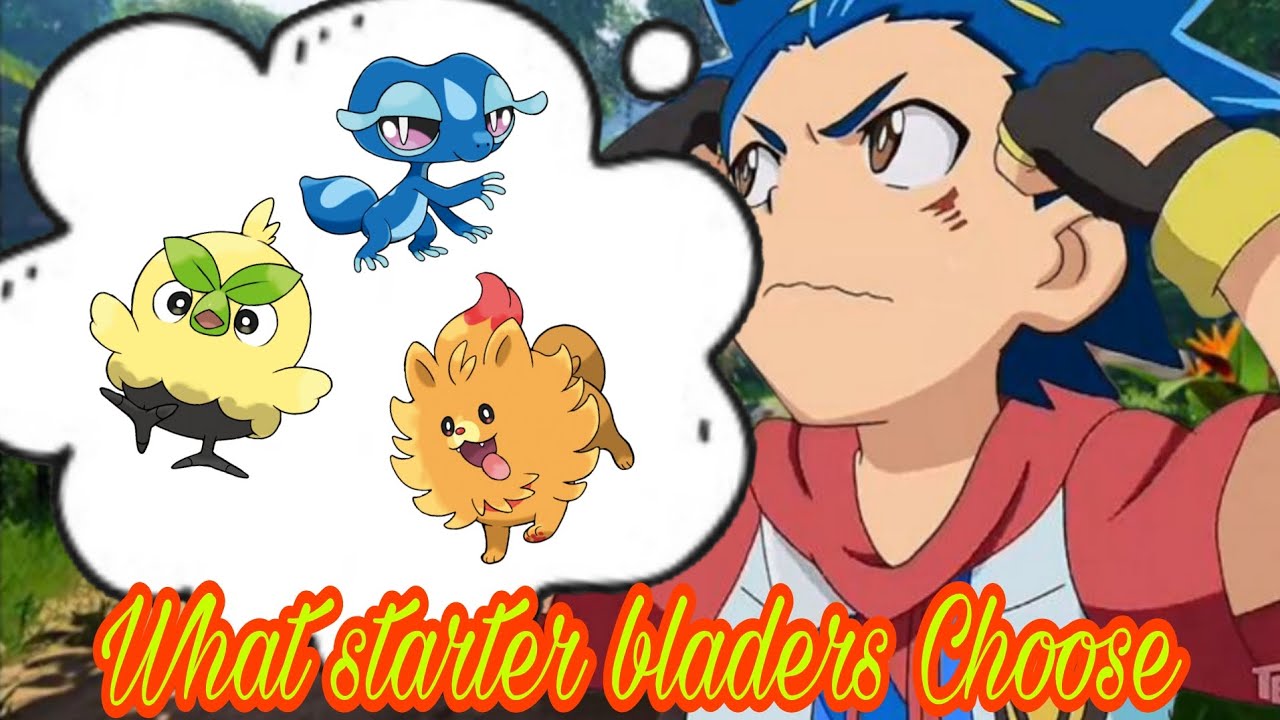 Which of the NEW starter pokemon beyblade Burst Characters would choose