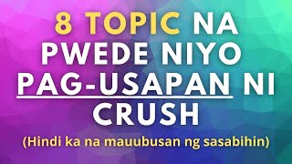8 Magandang Topic Kapag Kausap si Crush (Hindi ka na mauubusan ng sasabihin)