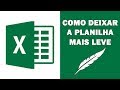 Planilha Travando - 7 Passos para deixar a Planilha Excel mais Leve