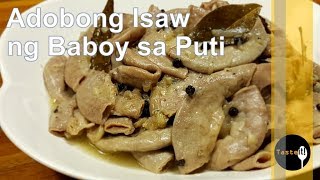 #AdobongIsaw #Tasteit HOW TO COOK ADOBONG ISAW NG BABOY SA PUTI - RECIPE | Tasteit!