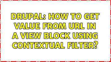 Drupal: How to get value from URL in a view block using contextual filter?